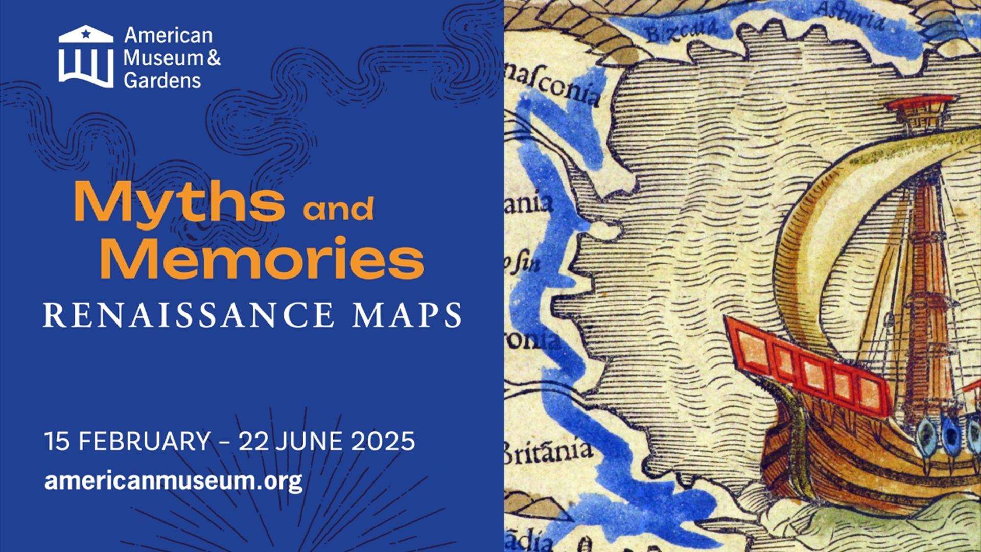 Myths and Memories: Renaissance Maps at American Museum & Gardens