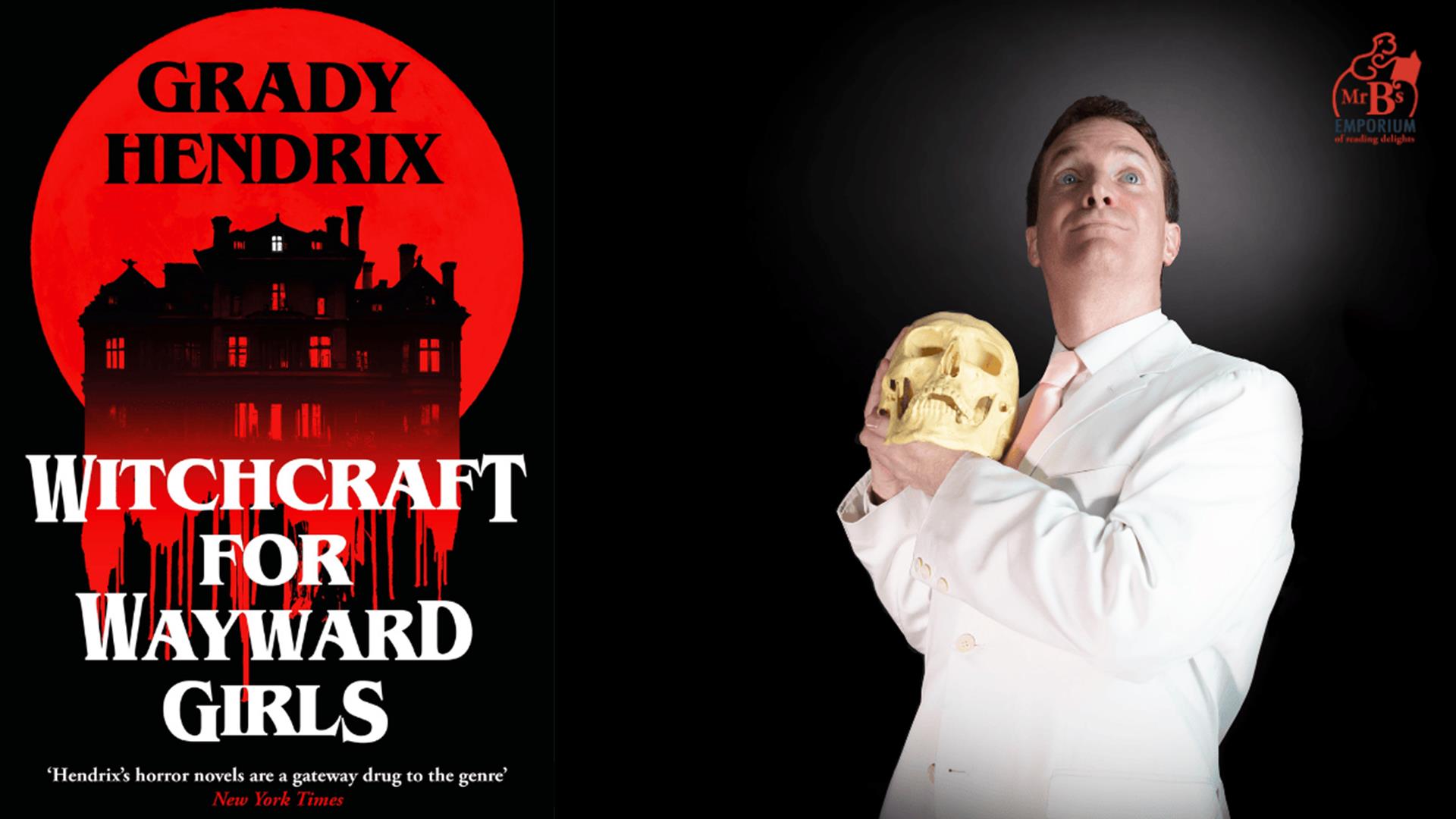 Witchcraft for Wayward Girls with Grady Hendrix at Bath Royal Literary and Scientific Institution