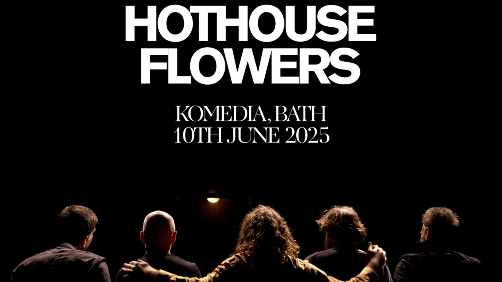 Hothouse Flowers at Komedia Bath