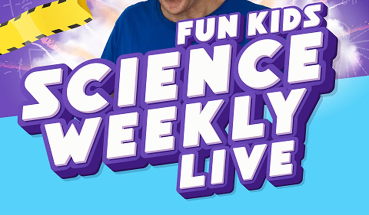 Fun Kids Science Weekly – LIVE