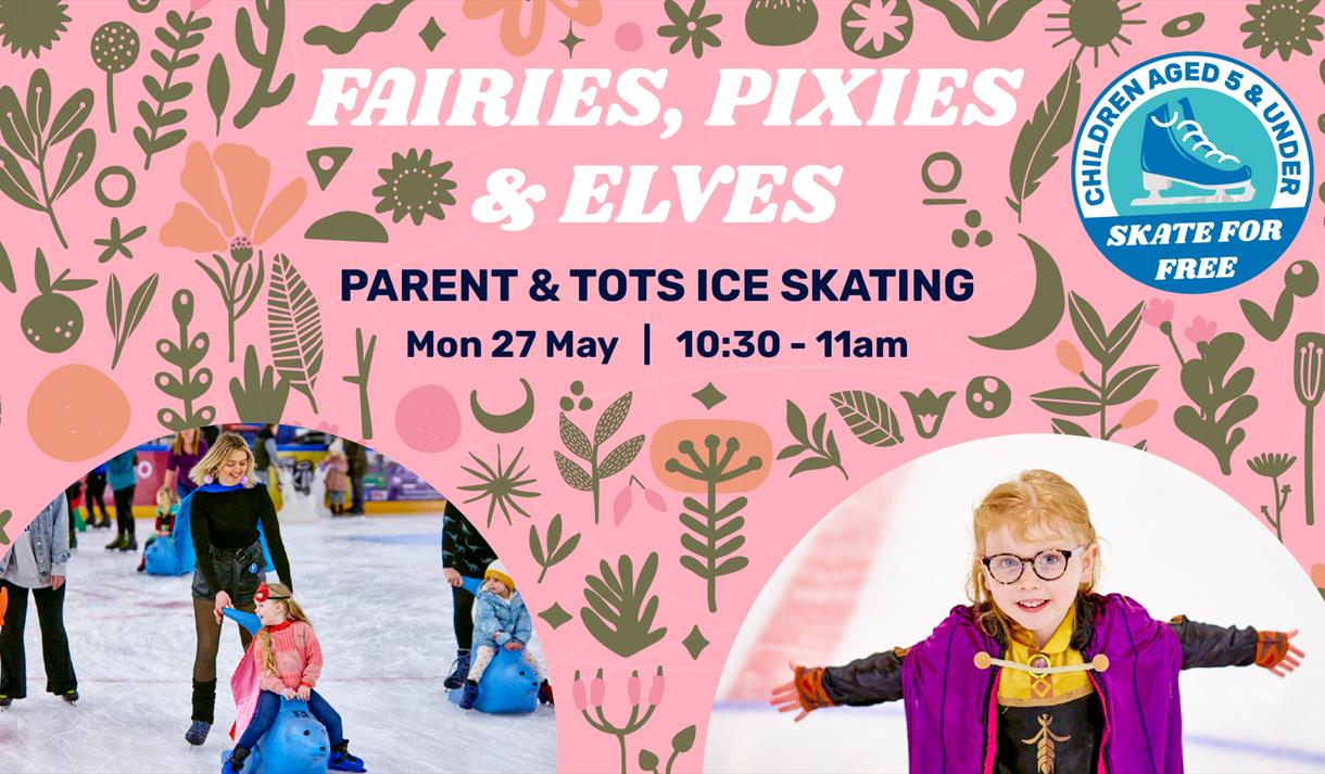 Fairies, Pixies & Elves Themed Parent & Tots Skating Session