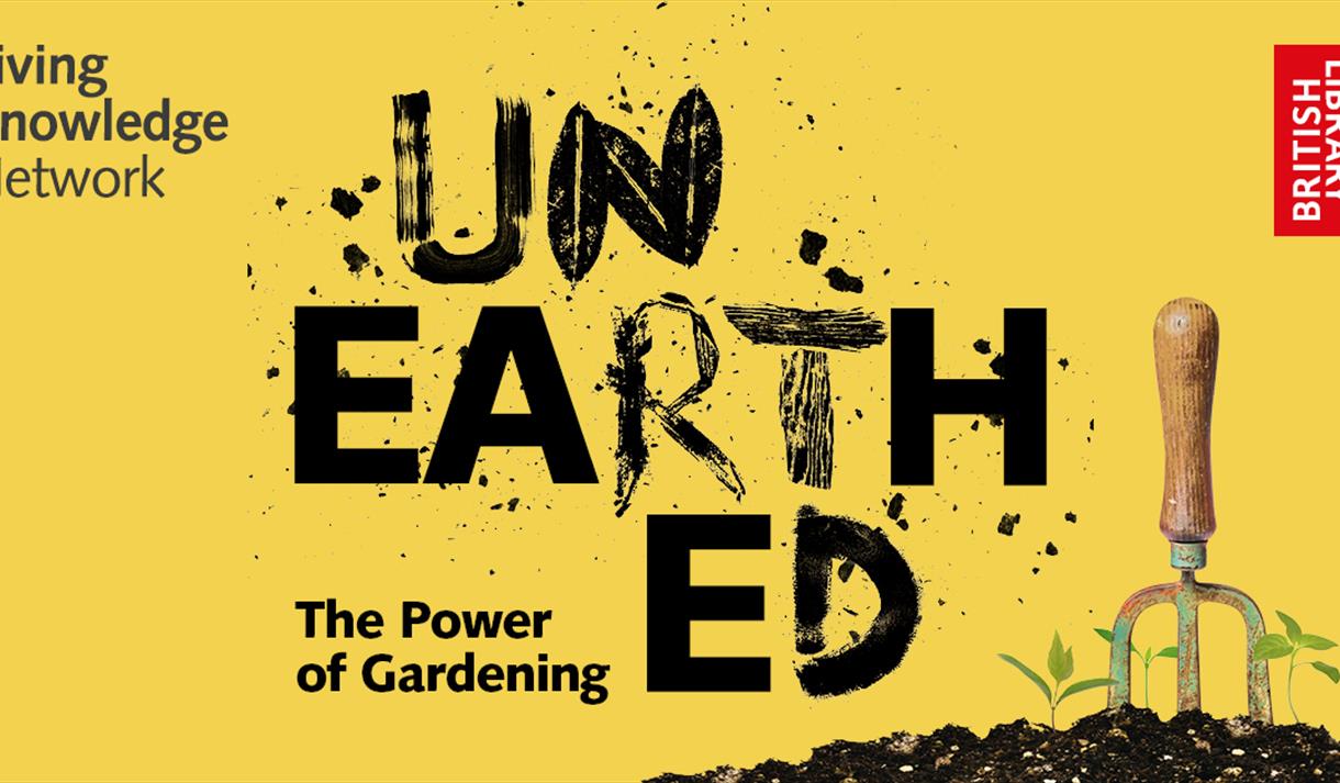 Unearthed: The Power of Gardening Exhibition