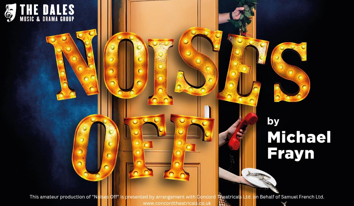 The Dales Music and Drama Group Present - Noises Off by Michael Frayn