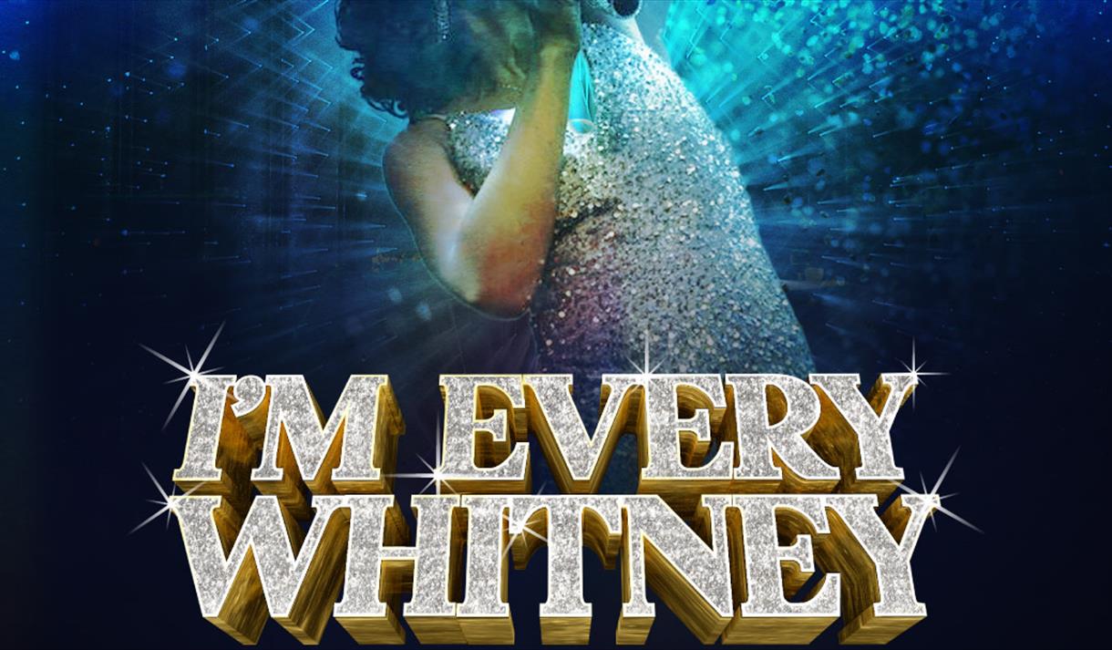 I'm Every Whitney, the stunning tribute to Whitney Houston!