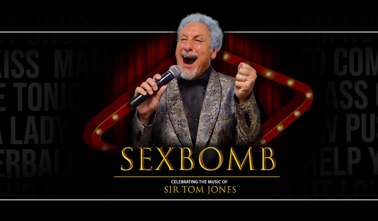Sexbomb: Celebrating the Music of Sir Tom Jones