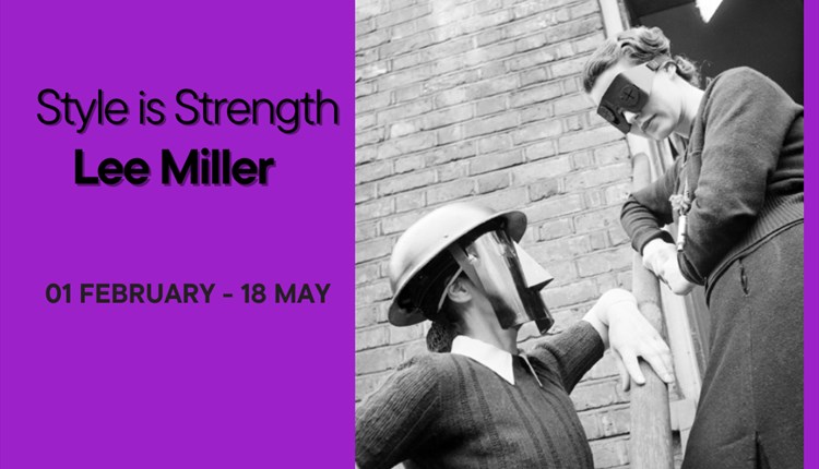 Lee Miller: Style is Strength Exhibition