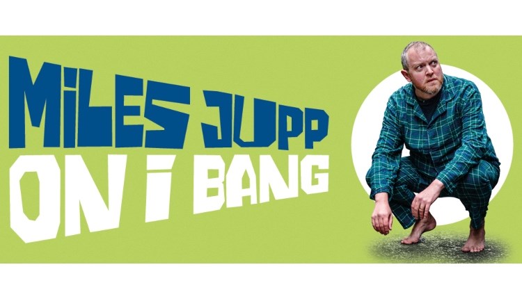 Miles Jupp - On I Bang