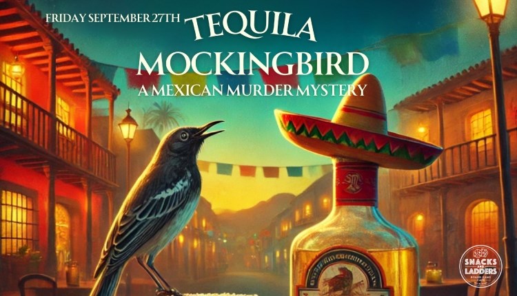 Tequila Mockingbird, a Murder Mystery Night